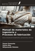 Manual de materiales de ingeniería y Procesos de fabricación Manual de materiales de ingeniería y Procesos de fabricación