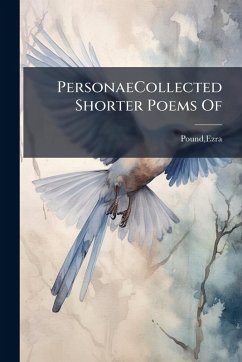 PersonaeCollected Shorter Poems Of - Pound, Ezra PersonaeCollected Shorter Poems Of - Pound, Ezra
