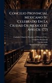 Concilio Provincial Mexicano Iv. Celebrado En La Ciudad De MÃ(c)xico El Año De 1771