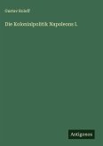 Die Kolonialpolitik Napoleons I. Die Kolonialpolitik Napoleons I.