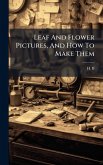 Leaf And Flower Pictures, And How To Make Them