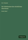 Die Geheimnisse des christlichen Alterthums