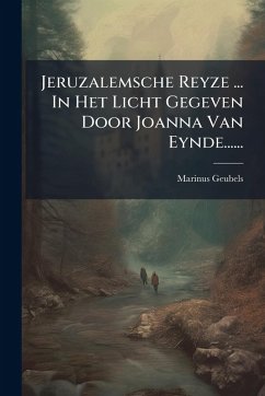 Cover Jeruzalemsche Reyze ... In Het Licht Gegeven Door Joanna Van Eynde......