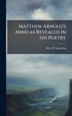 Matthew Arnoldâ(TM)s Mind as Revealed in his Poetry Matthew Arnoldâ(TM)s Mind as Revealed in his Poetry