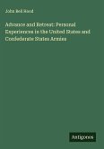Advance and Retreat: Personal Experiences in the United States and Confederate States Armies Advance and Retreat: Personal Experiences in the United States and Confederate States Armies