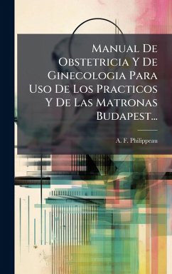 Cover Manual De Obstetricia Y De Ginecologia Para Uso De Los Practicos Y De Las Matronas Budapest...