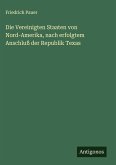 Die Vereinigten Staaten von Nord-Amerika, nach erfolgtem Anschluß der Republik Texas