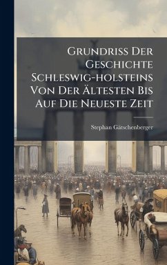 Cover Grundriss Der Geschichte Schleswig-holsteins Von Der Ã„ltesten Bis Auf Die Neueste Zeit