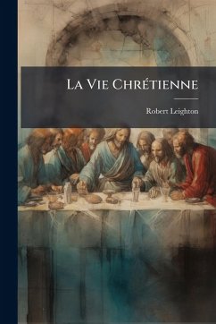 La Vie ChrÃ(c)tienne - Leighton, Robert