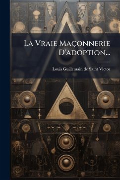 Cover La Vraie Maçonnerie D'adoption...
