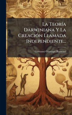 La TeorÃ-a Darwiniana Y La CreaciÃ3n Llamada Independiente... Cover La TeorÃ-a Darwiniana Y La CreaciÃ3n Llamada Independiente...