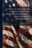 Critical Analysis of Ground-Based Air Defense During Joint Expeditionary Operations Critical Analysis of Ground-Based Air Defense During Joint Expeditionary Operations