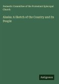 Alaska: A Sketch of the Country and Its People Alaska: A Sketch of the Country and Its People