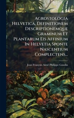 Cover Agrostologia Helvetica, Definitionem Descriptionemque Graminum Et Plantarum Eis Affinium In Helvetia Sponte Nascentium Complectens...