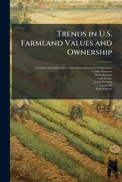 Trends in U.S. Farmland Values and Ownership - Nickerson, Cynthia; Morehart, Mitch