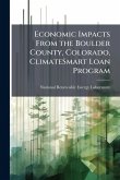 Economic Impacts From the Boulder County, Colorado, ClimateSmart Loan Program Economic Impacts From the Boulder County, Colorado, ClimateSmart Loan Program