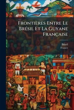 Cover Frontières Entre Le BrÃ(c)sil Et La Guyane Française