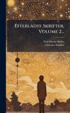 Efterladte Skrifter, Volume 2... Efterladte Skrifter, Volume 2...
