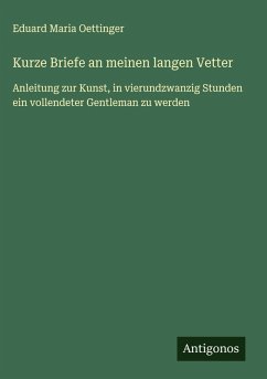 Kurze Briefe an meinen langen Vetter - Oettinger, Eduard Maria