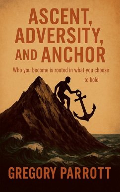 Ascent, Adversity, and Anchor - Parrott, Gregory