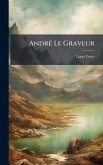 AndrÃ(c) Le Graveur