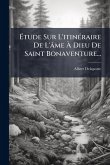 Ã‰tude Sur L'itinÃ(c)raire De L'âme Ã€ Dieu De Saint Bonaventure...