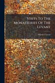 Visits To The Monasteries Of The Levant
