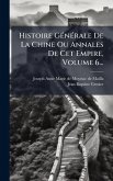 Histoire GÃ(c)nÃ(c)rale De La Chine Ou Annales De Cet Empire, Volume 6...