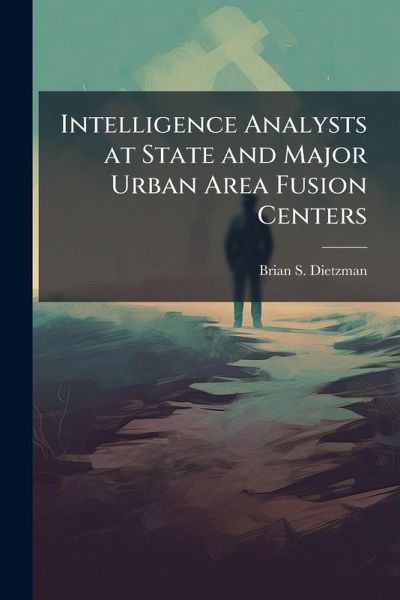 Intelligence Analysts at State and Major Urban Area Fusion Centers Intelligence Analysts at State and Major Urban Area Fusion Centers