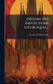 DÃ(c)fense Des Institutions Liturgiques...