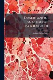 Dissertazioni Anatomico-patologiche Dissertazioni Anatomico-patologiche