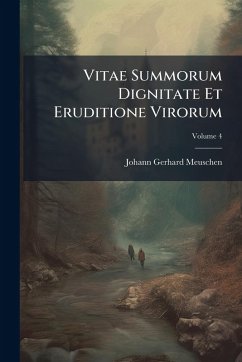 Vitae Summorum Dignitate Et Eruditione Virorum - Meuschen, Johann Gerhard