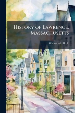 History of Lawrence, Massachusetts Cover History of Lawrence, Massachusetts