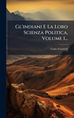 Cover Gl'indiani E La Loro Scienza Politica, Volume 1...