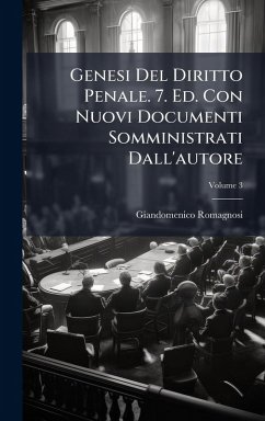 Genesi Del Diritto Penale. 7. Ed. Con Nuovi Documenti Somministrati Dall'autore - Romagnosi, Giandomenico