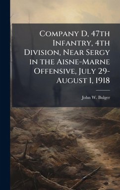 Cover Company D, 47th Infantry, 4th Division, Near Sergy in the Aisne-Marne Offensive, July 29-August 1, 1918