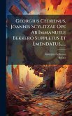 Georgius Cedrenus, Joannis Scylitzae Ope Ab Immanuele Bekkero Suppletus Et Emendatus......