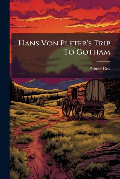 Hans Von Pleter's Trip To Gotham - Cox, Palmer Hans Von Pleter's Trip To Gotham - Cox, Palmer