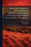 Memorie Storico-diplomatiche Appartenenti Alla Città Ed Ai Marchesi Di Saluzzo, Volume 4... Memorie Storico-diplomatiche Appartenenti Alla Città Ed Ai Marchesi Di Saluzzo, Volume 4...