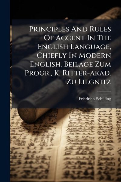 Principles And Rules Of Accent In The English Language, Chiefly In Modern English. Beilage Zum Progr., K. Ritter-akad. Zu Liegnitz