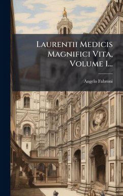 Cover Laurentii Medicis Magnifici Vita, Volume 1...