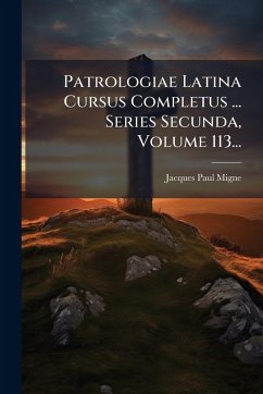 Cover Patrologiae Latina Cursus Completus ... Series Secunda, Volume 113...