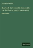 Handbuch der Geschichte Oesterreichs von der ältesten bis zur neuesten Zeit
