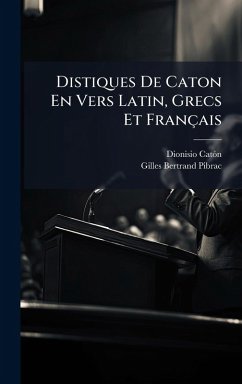 Distiques De Caton En Vers Latin, Grecs Et Français - Catã3n, Dionisio