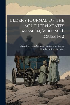 Cover Elder's Journal Of The Southern States Mission, Volume 1, Issues 1-12