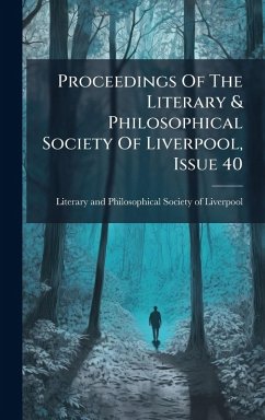 Proceedings Of The Literary & Philosophical Society Of Liverpool, Issue 40 Cover Proceedings Of The Literary & Philosophical Society Of Liverpool, Issue 40