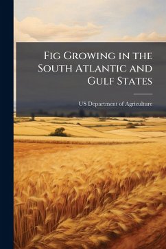 Fig Growing in the South Atlantic and Gulf States Fig Growing in the South Atlantic and Gulf States