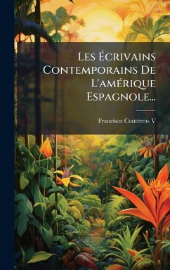 Cover Les Ã‰crivains Contemporains De L'amÃ(c)rique Espagnole...