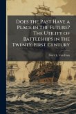 Does the Past Have a Place in the Future? The Utility of Battleships in the Twenty-First Century