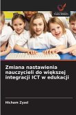Zmiana nastawienia nauczycieli do wi¿kszej integracji ICT w edukacji